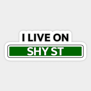 I live on Shy St Sticker